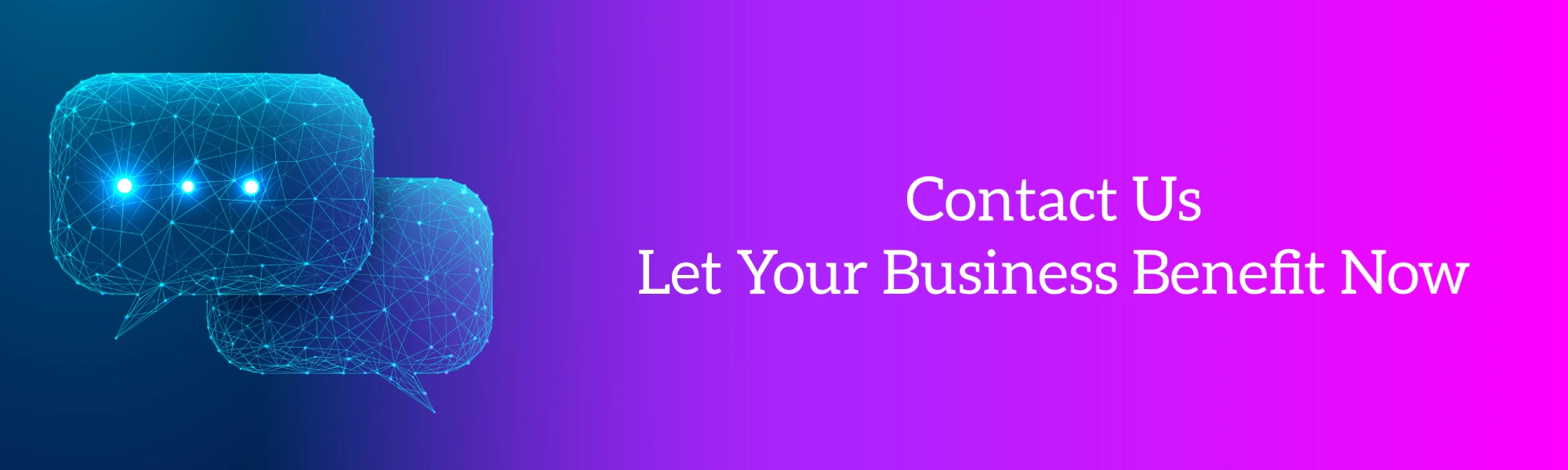 Contact Us - Let Your Business Benefit Now